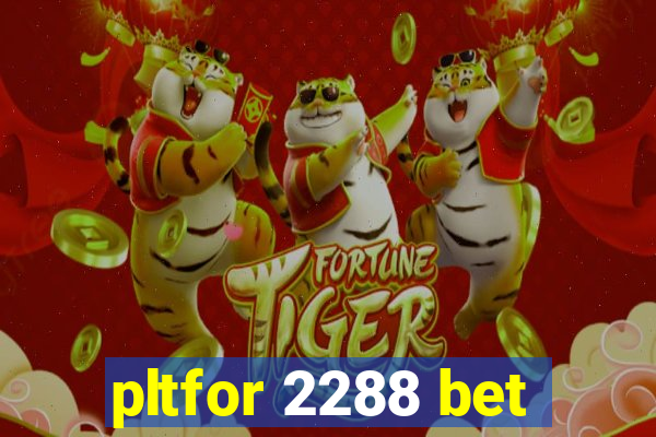 pltfor 2288 bet